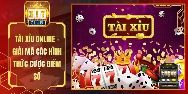 Tài Xỉu Online - Giải Mã Các Hình Thức Cược Điểm Số