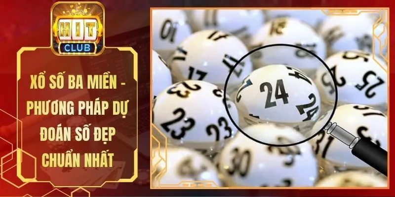 Xổ Số Ba Miền - Phương Pháp Dự Đoán Số Đẹp Chuẩn Nhất