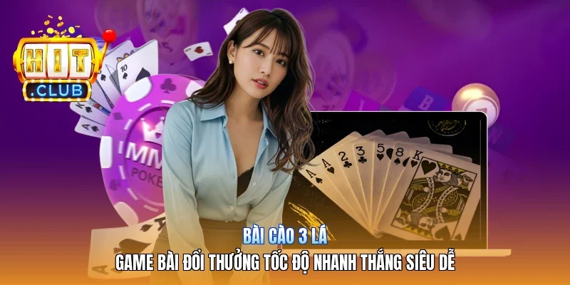 Bài Cào 3 Lá| Game Bài Đổi Thưởng Tốc Độ Nhanh Thắng Siêu Dễ