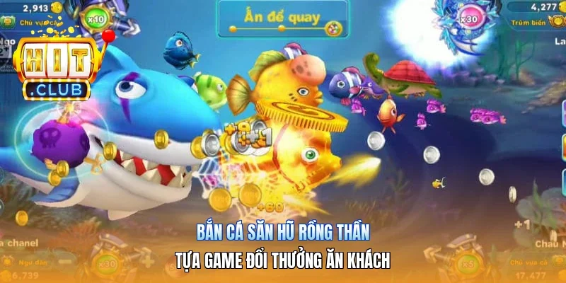 Bắn Cá Săn Hũ Rồng Thần | Tựa Game Đổi Thưởng Ăn Khách