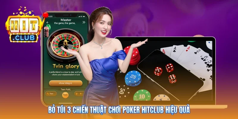 Bỏ túi 3 chiến thuật chơi Poker Hitclub hiệu quả