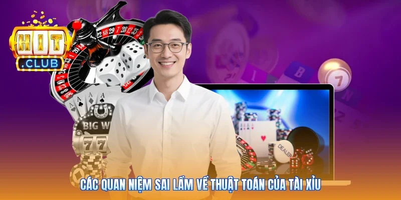 Các quan niệm sai lầm về thuật toán của Tài Xỉu