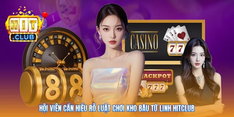 Hội viên cần hiểu rõ luật chơi kho báu Tứ Linh Hitclub