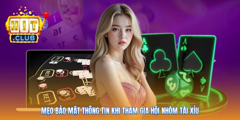Mẹo bảo mật thông tin khi tham gia hội nhóm tài xỉu