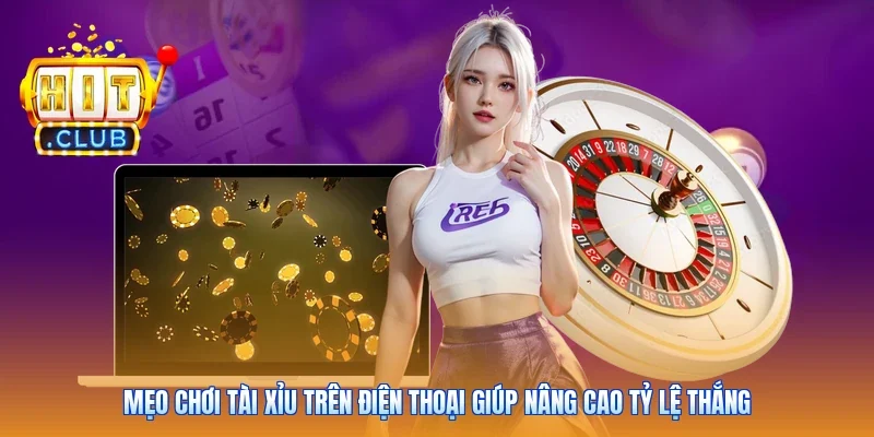Mẹo Chơi Tài Xỉu Trên Điện Thoại Giúp Nâng Cao Tỷ Lệ Thắng