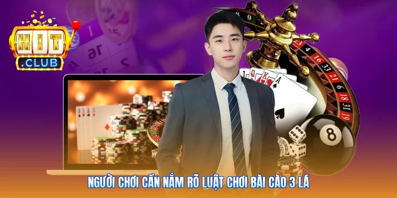 Người chơi cần nắm rõ luật chơi bài cào 3 lá