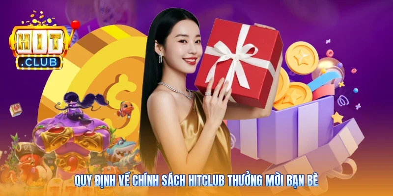 Quy định về chính sách hitclub thưởng mời bạn bè