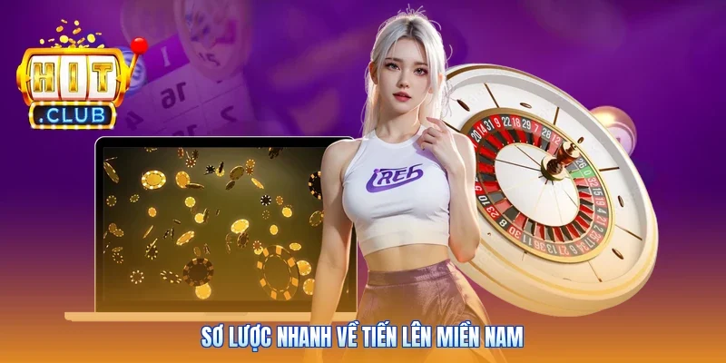 Sơ lược nhanh về Tiến Lên Miền Nam