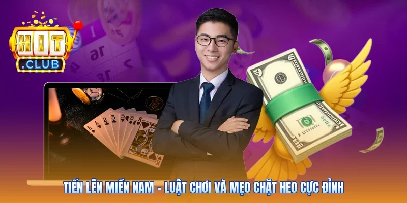 Tiến Lên Miền Nam - Luật Chơi Và Mẹo Chặt Heo Cực Đỉnh