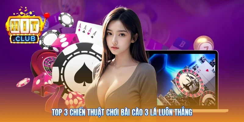 Top 3 chiến thuật chơi bài cào 3 lá luôn thắng